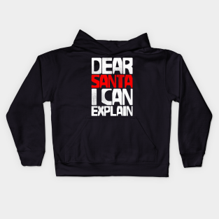 Funny Xmas Kids Hoodie - Dear Santa I Can Explain by Lunomerchedes